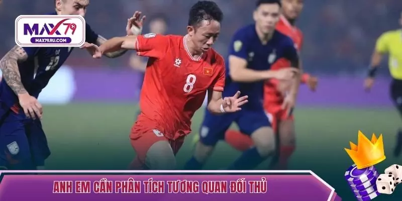 Anh em cần phân tích tương quan đối thủ