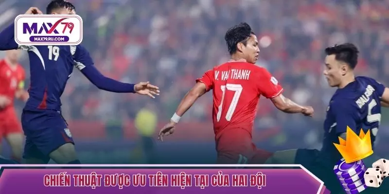 Chiến thuật được ưu tiên hiện tại của hai đội