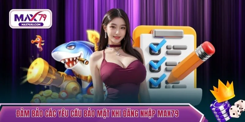 Đảm bảo các yêu cầu bảo mật khi đăng nhập MAX79