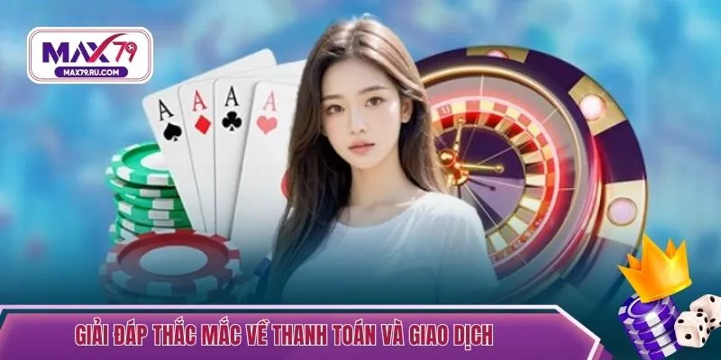 Giải đáp thắc mắc về thanh toán và giao dịch 