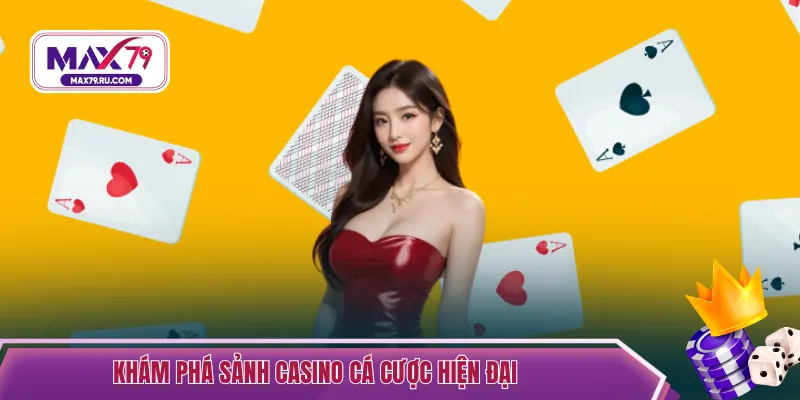 Khám phá sảnh casino cá cược hiện đại