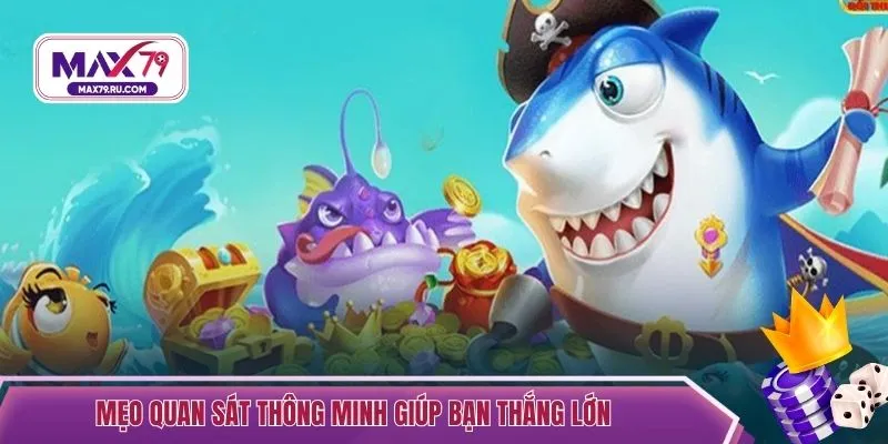 Mẹo quan sát thông minh giúp bạn thắng lớn