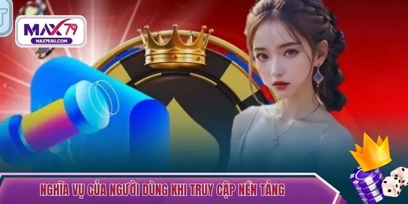 Nghĩa vụ của người dùng khi truy cập nền tảng