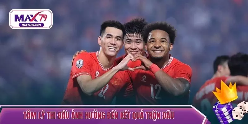 Tâm lý thi đấu ảnh hưởng đến kết quả trận đấu