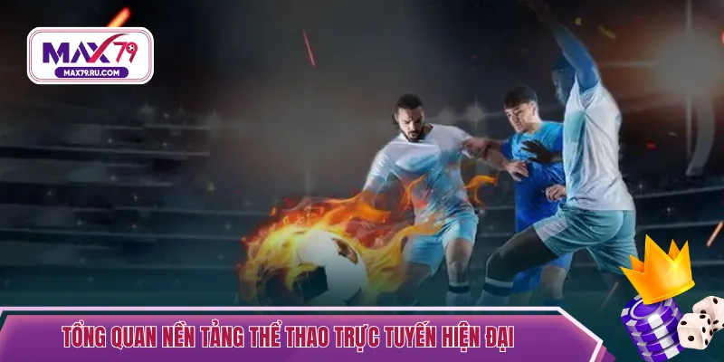 Tổng quan nền tảng thể thao trực tuyến hiện đại